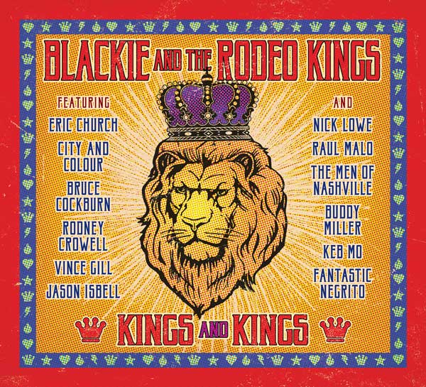 Blackie and the Rodeo Kings – “Kings and Kings” 5/5